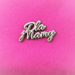Napis “Dla Mamy” warstwowy