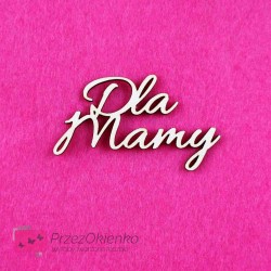 Napis “Dla Mamy”