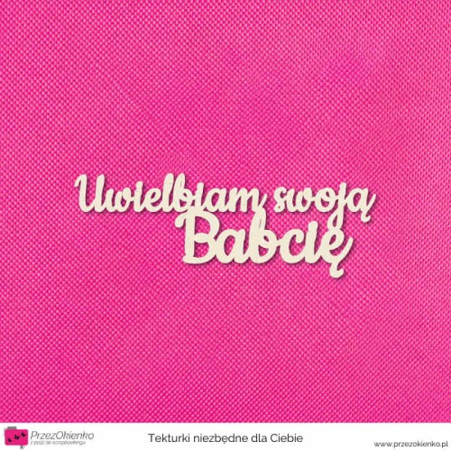 napis uwielbiam swoja babcie.jpg