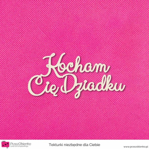 napis kocham cie dziadku.jpg