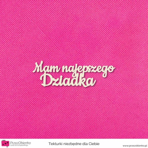 napis mam najlepszego dziadka.jpg