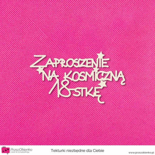 napis zaproszenie na kosmiczna osiemnastke.jpg