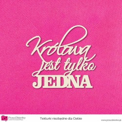Napis "Królowa jest tylko jedna"