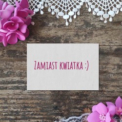 Stempel napis "Zamiast kwiatka"