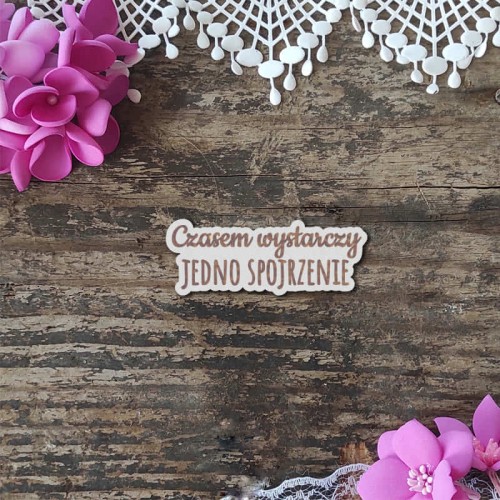 napis grawerowany czasem wystarczy jedno spojrzenie tekturki scrapbooking.jpg