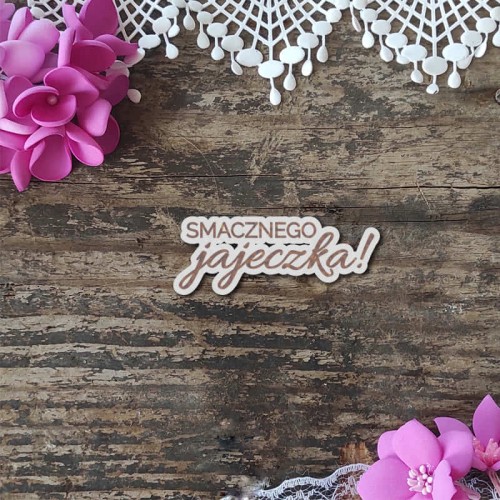 napis grawerowany smacznego jajeczka tekturki scrapbooking.jpg