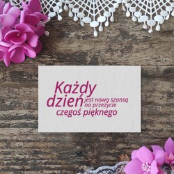 Stempel napis "Każdy dzień jest nową szansą..."