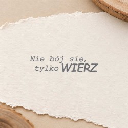 Stempel napis "Nie bój się, tylko wierz"