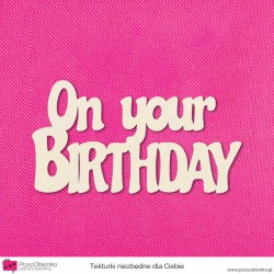 Napis “On your Birthday” wzór 01