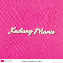 Napis “Kochanej Mamie” wzór 01 warstwowy