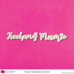 Napis “Kochanej Mamie” wzór 02 warstwowy
