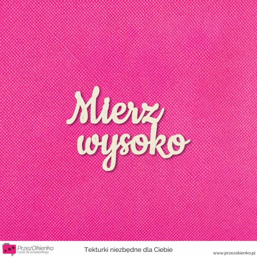 napis mierz wysoko.jpg