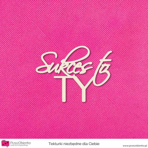 napis sukces to ty.jpg